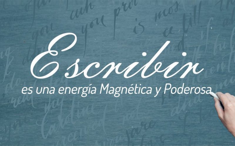 Escribir es una energía Magnética y Poderosa