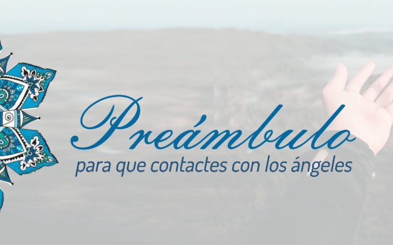 Preámbulo para que contactes con los Ángeles