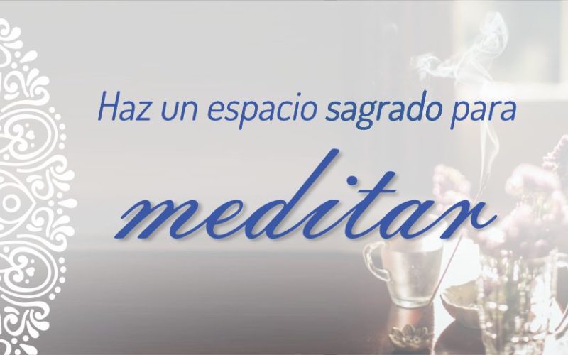 Haz tu espacio sagrado para meditar