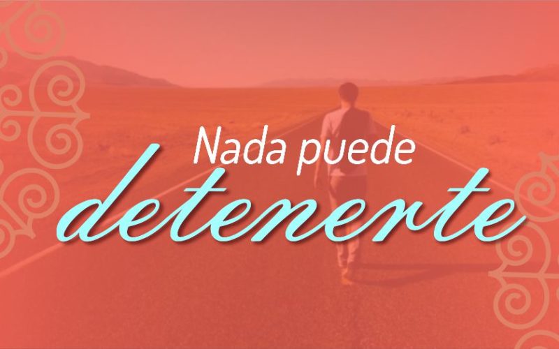 Nada puede detenerte