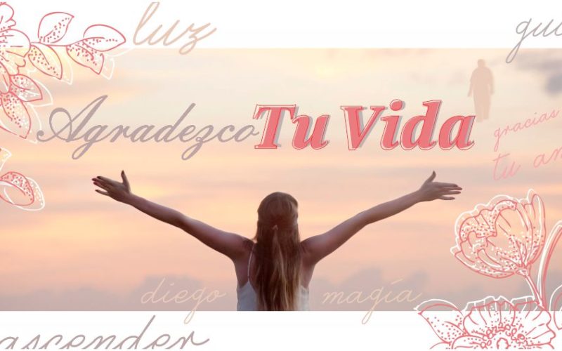 Agradezco tu vida.