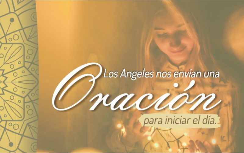 Los ángeles nos envían una Oración para iniciar el día.