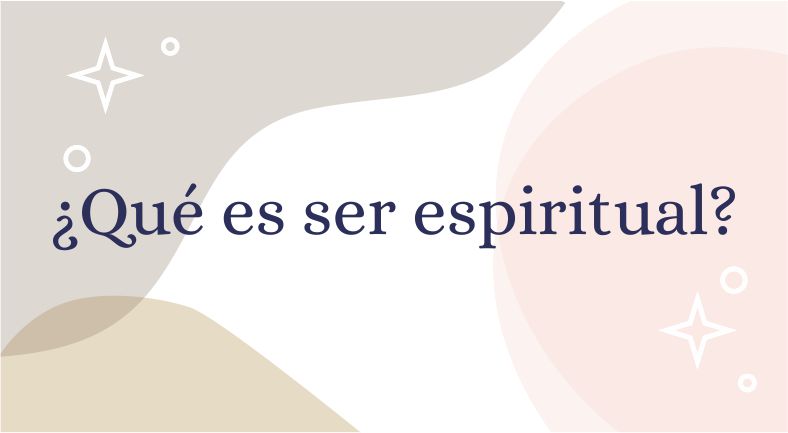 ¿Qué es ser espiritual?