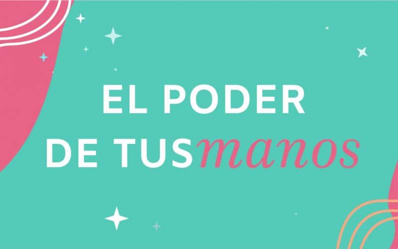 El poder de tus manos