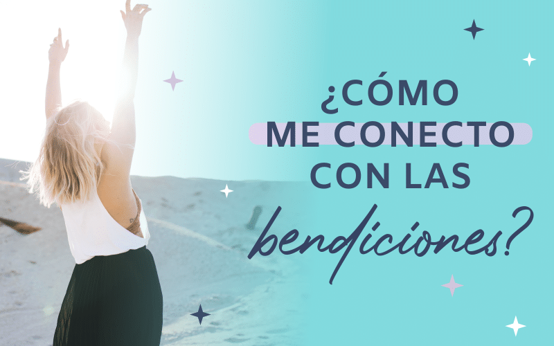 ¿Como me conecto con las bendiciones?