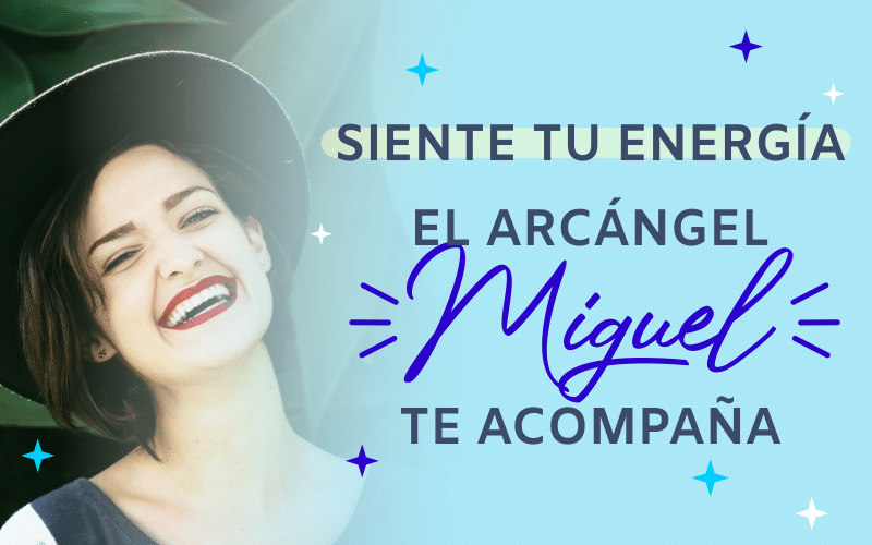 Siente tu energía, El Arcángel Miguel te acompaña.